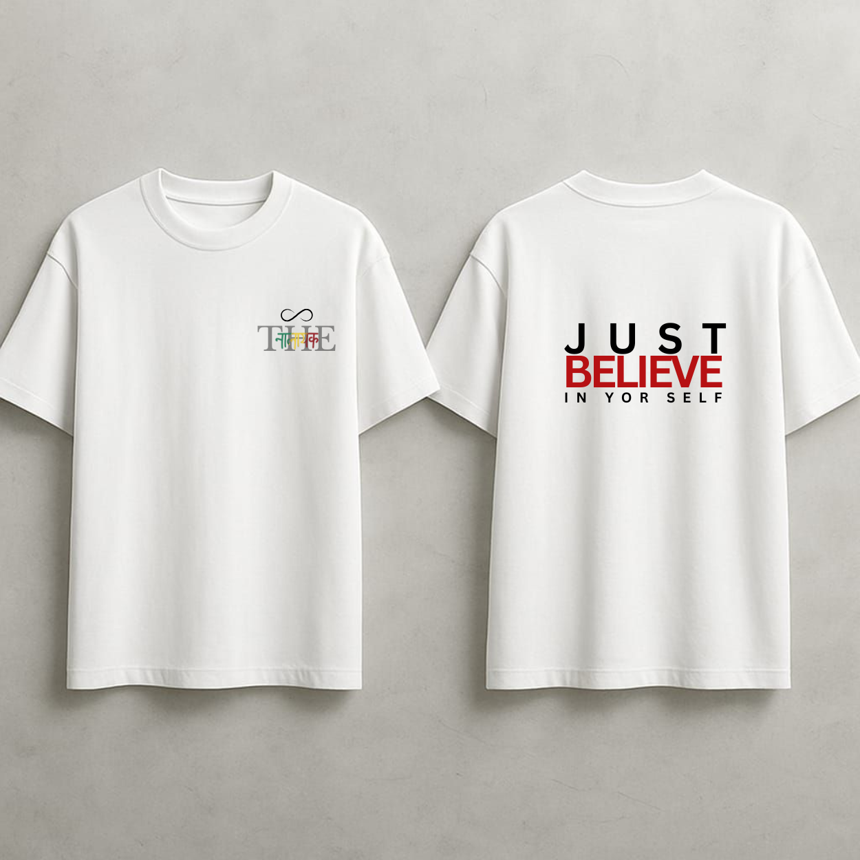 WHITE T-SHIRT PRINT JUST BELIVE IN YOUR SELF